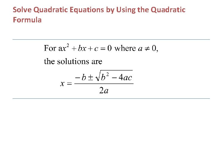 Solve Quadratic Equations by Using the Quadratic Formula 