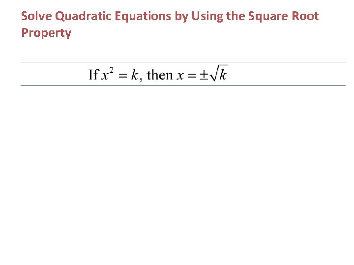 Solve Quadratic Equations by Using the Square Root Property 