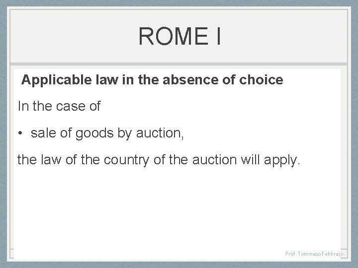 ROME I Applicable law in the absence of choice In the case of •