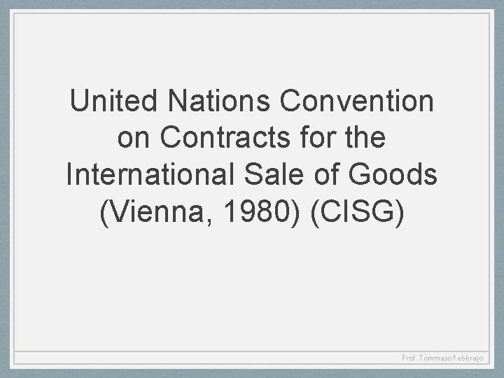 United Nations Convention on Contracts for the International Sale of Goods (Vienna, 1980) (CISG)