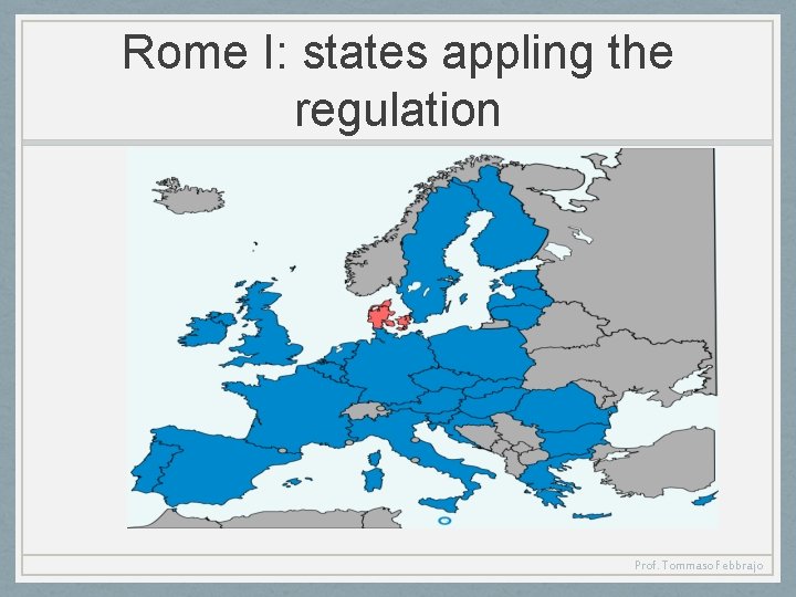 Rome I: states appling the regulation Prof. Tommaso Febbrajo 