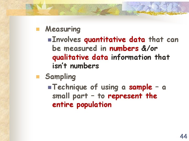n n Measuring n Involves quantitative data that can be measured in numbers &/or
