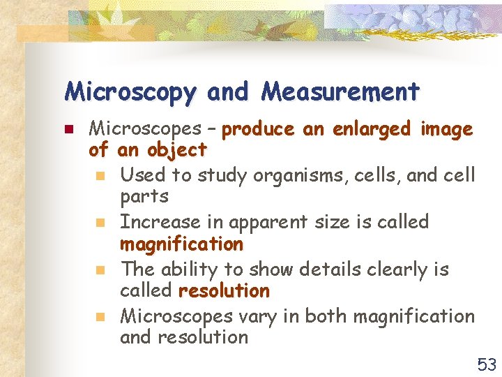 Microscopy and Measurement n Microscopes – produce an enlarged image of an object n