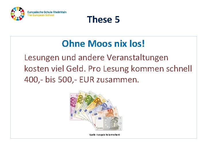 These 5 Ohne Moos nix los! Lesungen und andere Veranstaltungen kosten viel Geld. Pro