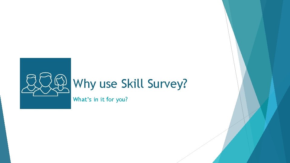 Why use Skill Survey? What’s in it for you? 