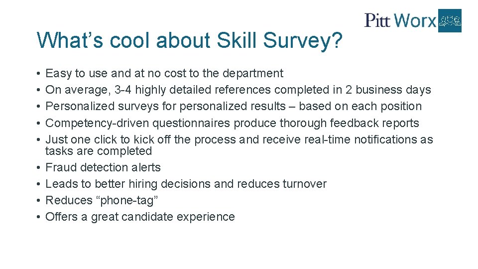 What’s cool about Skill Survey? • • • Easy to use and at no