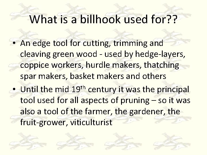 What is a billhook used for? ? • An edge tool for cutting, trimming