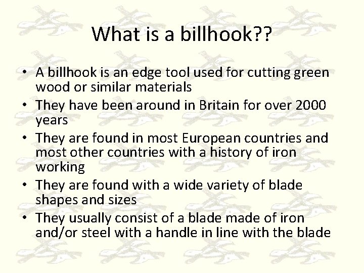 What is a billhook? ? • A billhook is an edge tool used for