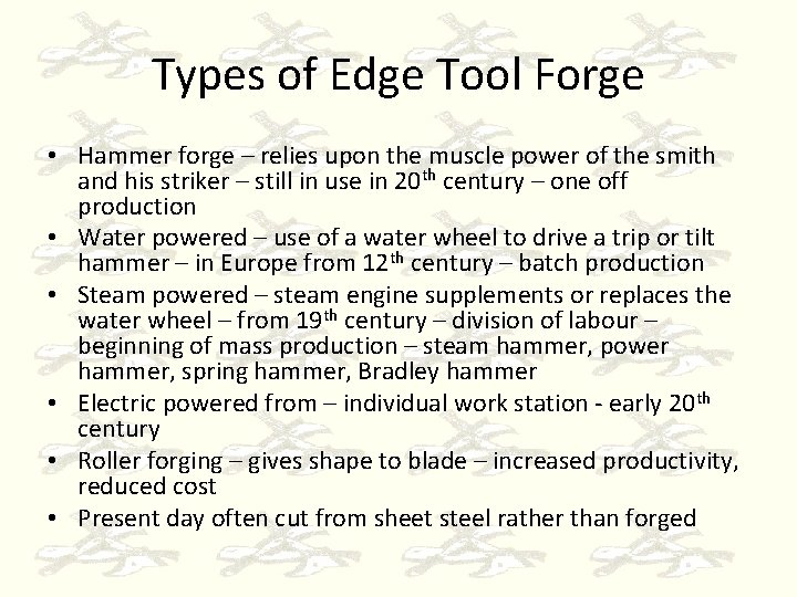 Types of Edge Tool Forge • Hammer forge – relies upon the muscle power