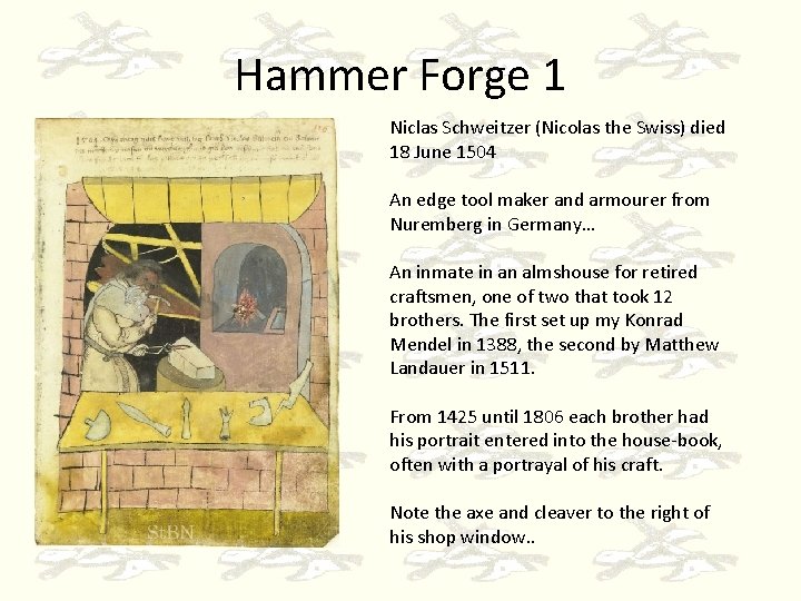 Hammer Forge 1 Niclas Schweitzer (Nicolas the Swiss) died 18 June 1504 An edge