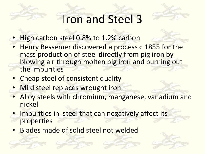 Iron and Steel 3 • High carbon steel 0. 8% to 1. 2% carbon