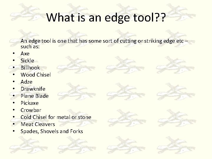 What is an edge tool? ? • • • An edge tool is one