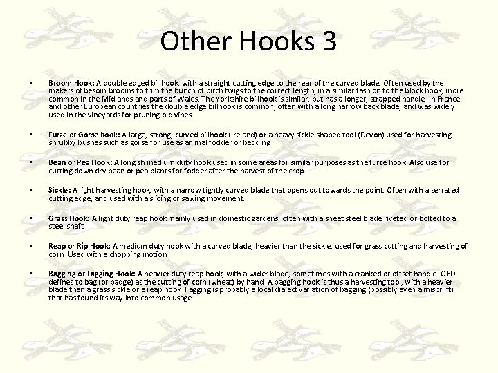 Other Hooks 3 • Broom Hook: A double edged billhook, with a straight cutting