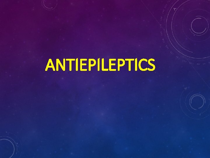 ANTIEPILEPTICS  ANTIEPILEPTICS