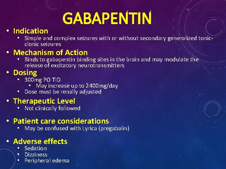  • Indication GABAPENTIN • Simple and complex seizures with or without secondary generalized