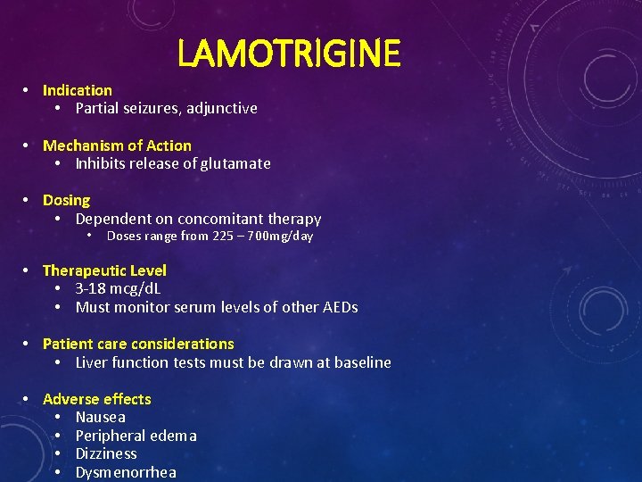 LAMOTRIGINE • Indication • Partial seizures, adjunctive • Mechanism of Action • Inhibits release