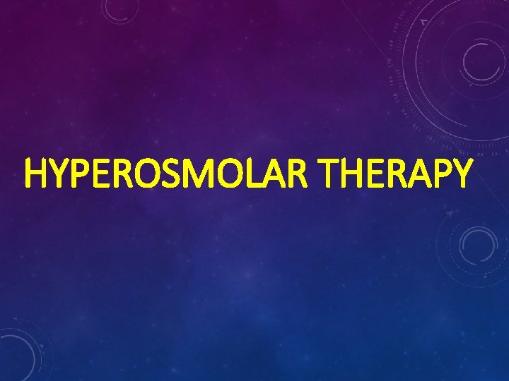 HYPEROSMOLAR THERAPY 