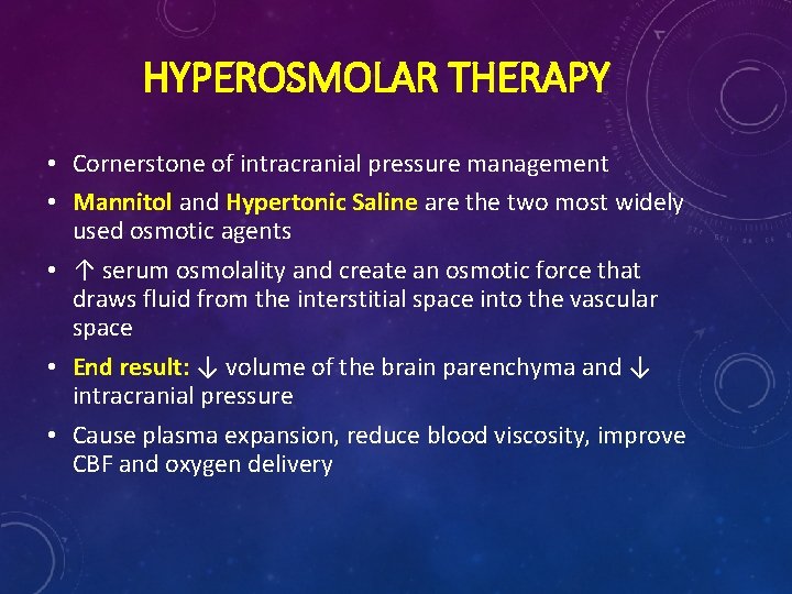 HYPEROSMOLAR THERAPY • Cornerstone of intracranial pressure management • Mannitol and Hypertonic Saline are HYPEROSMOLAR THERAPY • Cornerstone of intracranial pressure management • Mannitol and Hypertonic Saline are