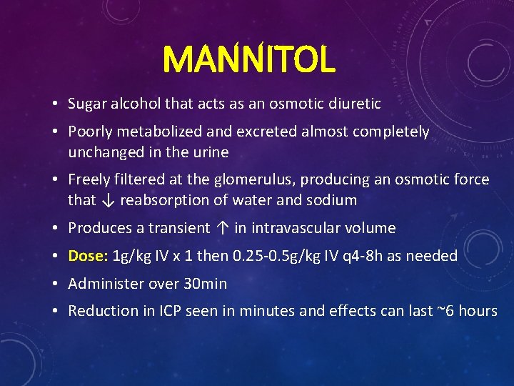 MANNITOL • Sugar alcohol that acts as an osmotic diuretic • Poorly metabolized and