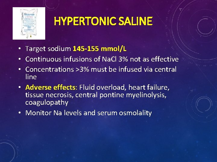 HYPERTONIC SALINE • Target sodium 145 -155 mmol/L • Continuous infusions of Na. Cl