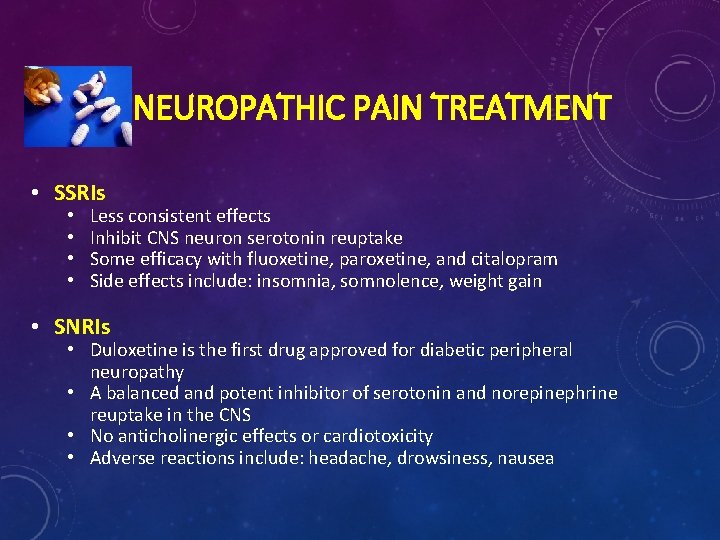 NEUROPATHIC PAIN TREATMENT • SSRIs • • Less consistent effects Inhibit CNS neuron serotonin
