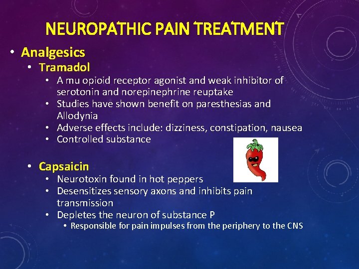 NEUROPATHIC PAIN TREATMENT • Analgesics • Tramadol • A mu opioid receptor agonist and