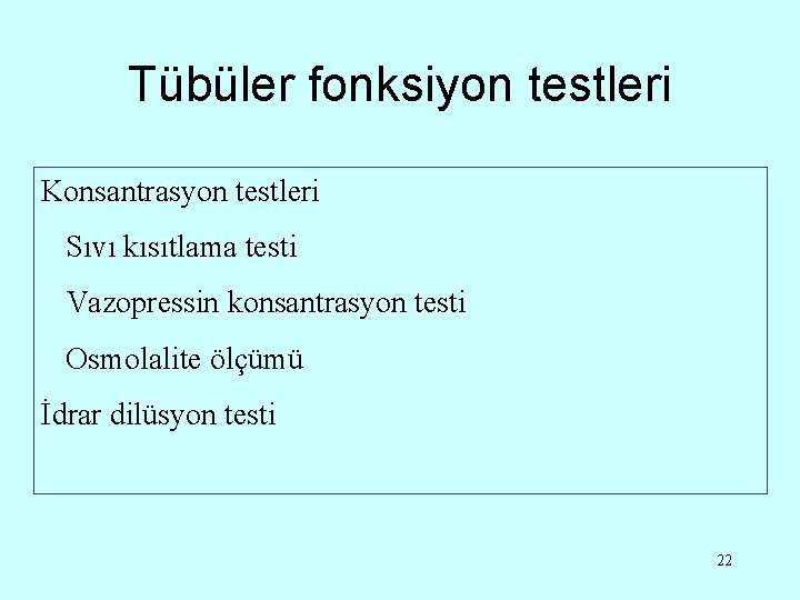 Tübüler fonksiyon testleri Konsantrasyon testleri Sıvı kısıtlama testi Vazopressin konsantrasyon testi Osmolalite ölçümü İdrar