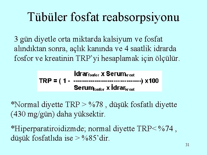 Tübüler fosfat reabsorpsiyonu 3 gün diyetle orta miktarda kalsiyum ve fosfat alındıktan sonra, açlık