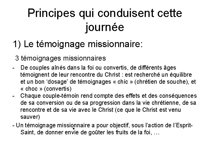 Principes qui conduisent cette journée 1) Le témoignage missionnaire: 3 témoignages missionnaires - De