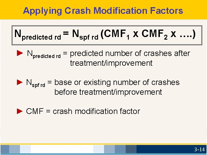 Applying Crash Modification Factors Npredicted rd = Nspf rd (CMF 1 x CMF 2