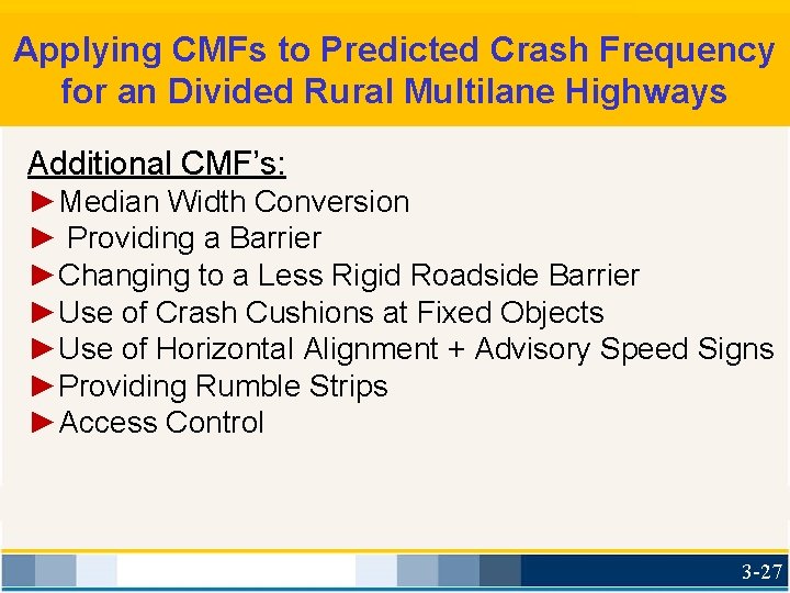 Applying CMFs to Predicted Crash Frequency for an Divided Rural Multilane Highways Additional CMF’s: