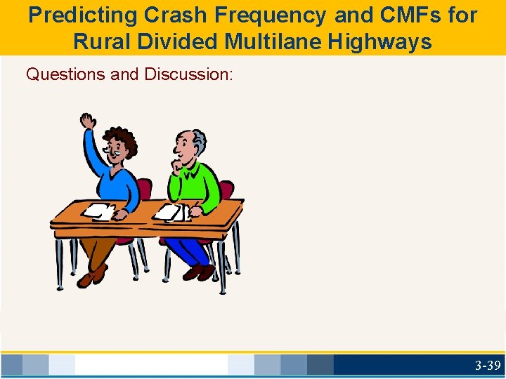 Predicting Crash Frequency and CMFs for Rural Divided Multilane Highways Questions and Discussion: 3