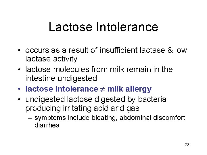 Lactose Intolerance • occurs as a result of insufficient lactase & low lactase activity