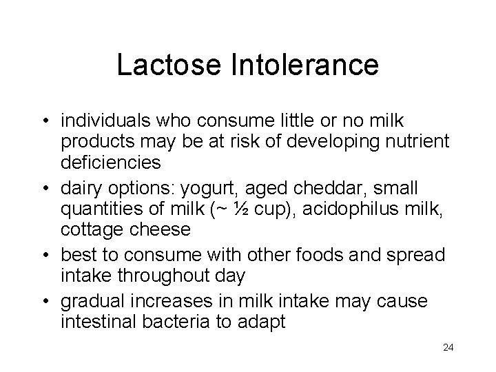 Lactose Intolerance • individuals who consume little or no milk products may be at