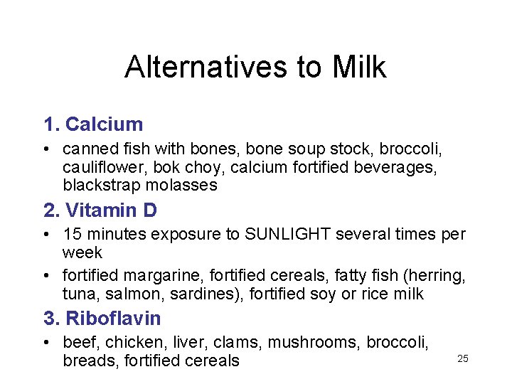 Alternatives to Milk 1. Calcium • canned fish with bones, bone soup stock, broccoli,