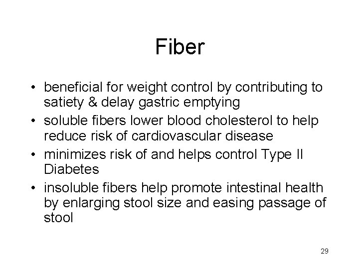 Fiber • beneficial for weight control by contributing to satiety & delay gastric emptying