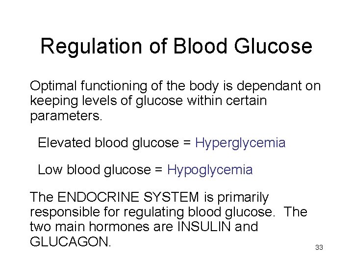 Regulation of Blood Glucose Optimal functioning of the body is dependant on keeping levels