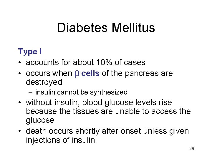 Diabetes Mellitus Type I • accounts for about 10% of cases • occurs when