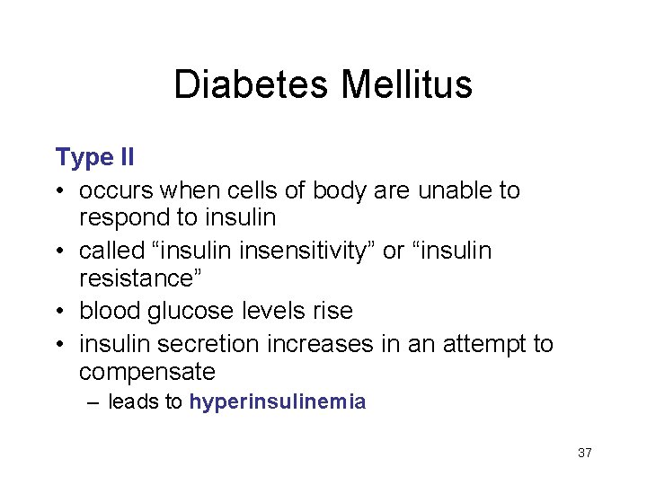 Diabetes Mellitus Type II • occurs when cells of body are unable to respond