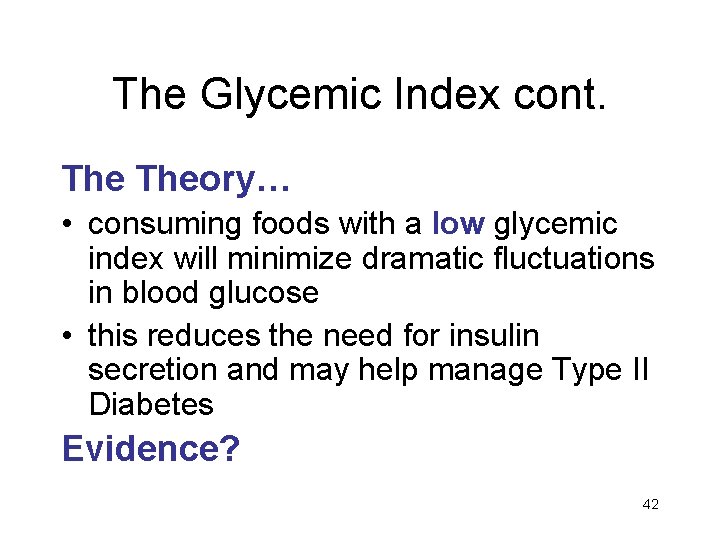 The Glycemic Index cont. Theory… • consuming foods with a low glycemic index will