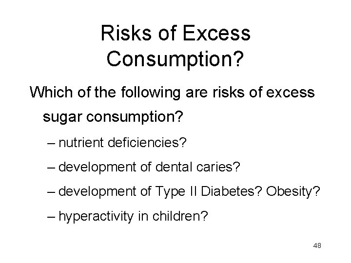 Risks of Excess Consumption? Which of the following are risks of excess sugar consumption?