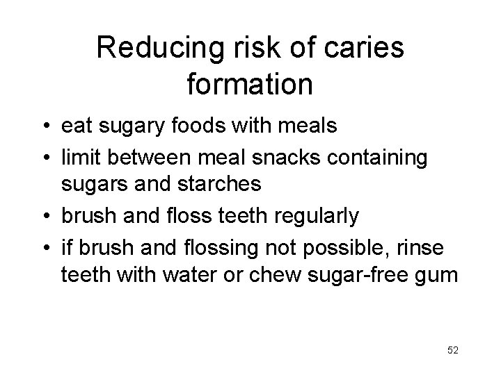 Reducing risk of caries formation • eat sugary foods with meals • limit between