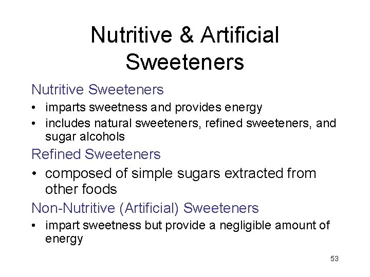 Nutritive & Artificial Sweeteners Nutritive Sweeteners • imparts sweetness and provides energy • includes