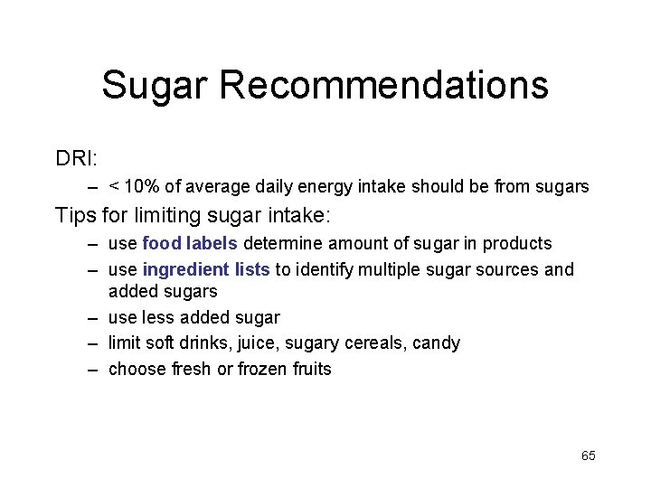 Sugar Recommendations DRI: – < 10% of average daily energy intake should be from