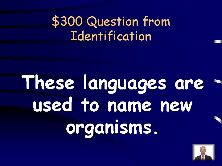 $300 Question from Identification These languages are used to name new organisms. 