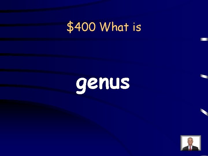 $400 What is genus 