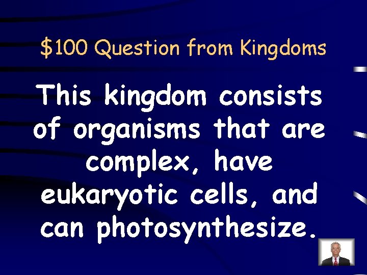 $100 Question from Kingdoms This kingdom consists of organisms that are complex, have eukaryotic