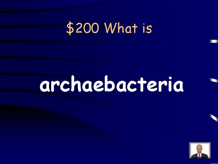 $200 What is archaebacteria 
