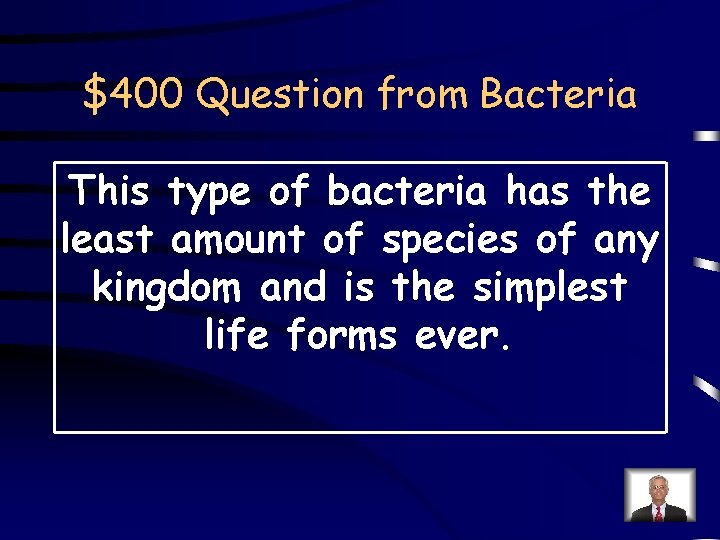 $400 Question from Bacteria This type of bacteria has the least amount of species