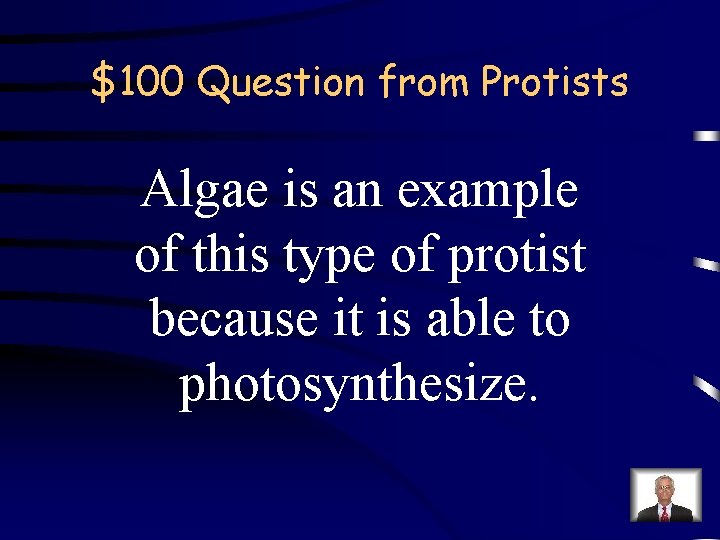 $100 Question from Protists Algae is an example of this type of protist because